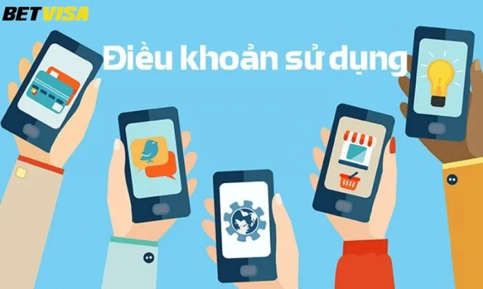 điều khoản sử dụng Quy định về điều khoản sử dụng Betvisa cần nắm