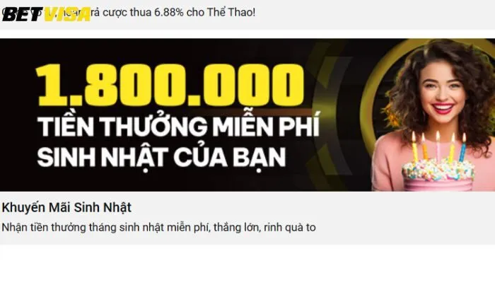 Tiền thưởng sinh nhật Betvisa Thông tin chi tiết khuyến mãi tiền thưởng sinh nhật Betvisa